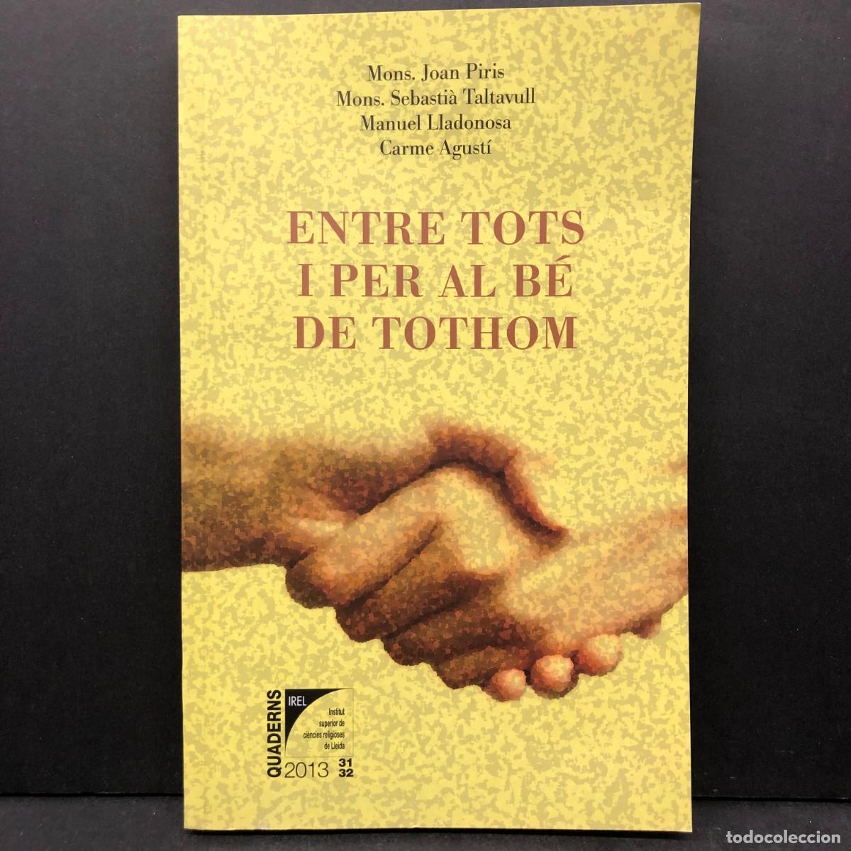 Libros de segunda mano: ENTRE TOTS I PER AL B&Eacute; DE TOTHOM - J. PIRIS, S. TALTAVULL...- QUADERNS IREL - N&ordm; 31-32 - 2013 / 4751