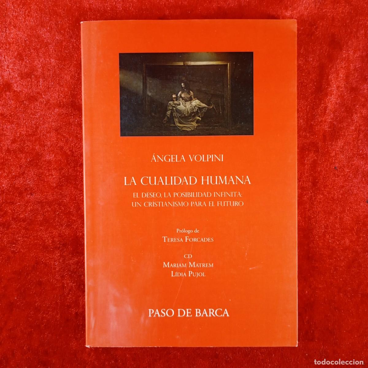 Libros de segunda mano: LA CUALIDAD HUMANA - EL DESEO, LA POSIBILIDAD INFINITA -&Aacute;NGELA VOLPINI - PASO DE BARCA - 2014 / 4781