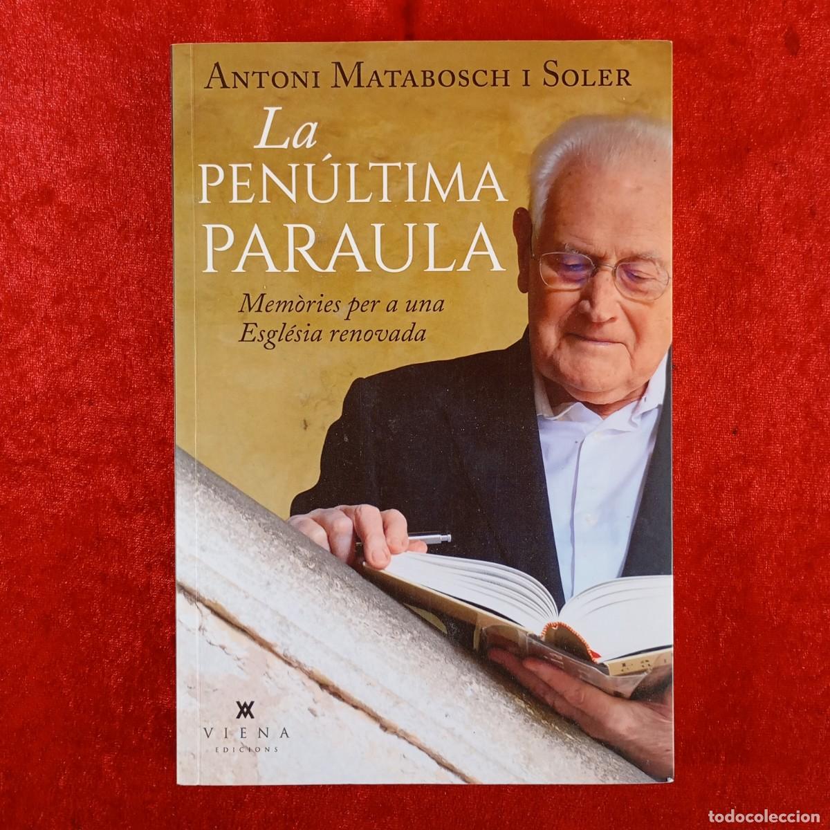 Libros de segunda mano: LA PEN&Uacute;LTIMA PARAULA, MEM&Ograve;RIES PER A UNA ESGL&Eacute;SIA RENOVADA - A. MATABOSCH I SOLER - DEDICADO / 4799