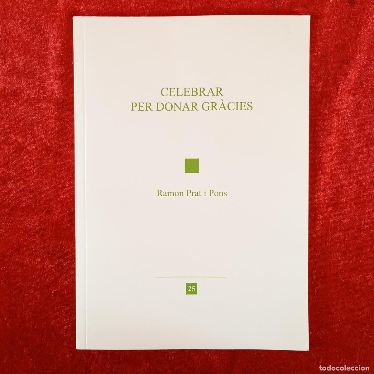 Libros de segunda mano: CELEBRAR PER DONAR GR&Agrave;CIES - RAMON PRAT I PONS - N&ordm; 25 - IREL - LLI&Ccedil;&Oacute; INAUGURAL 2016-2017 / 4811