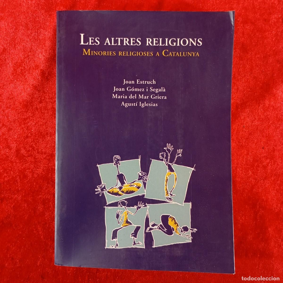 Libros de segunda mano: LES ALTRES RELIGIONS, MINORIES RELIGIOSES A CATALUNYA - J. ESTRUCH, J. G&Oacute;MEZ...- MEDITERR&Agrave;NIA / 4817
