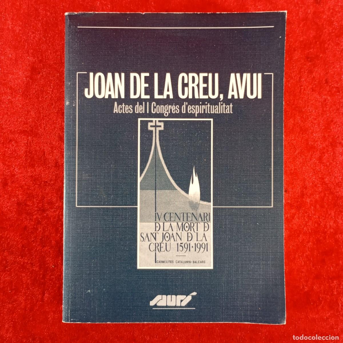 Libros de segunda mano: JOAN DE LA CREU, AVUI - ACTES DEL I CONGR&Eacute;S D'ESPIRITUALITAT - P.A.M. - 1992 / 4840