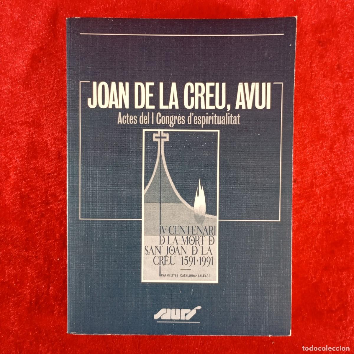 Libros de segunda mano: JOAN DE LA CREU, AVUI - ACTES DEL I CONGR&Eacute;S D'ESPIRITUALITAT - P.A.M. - 1992 / 4841