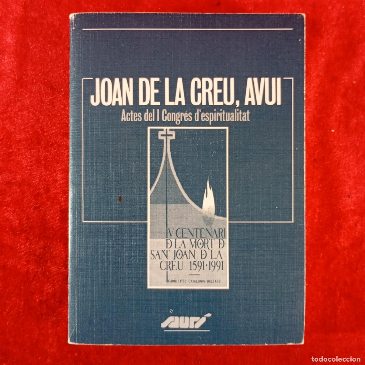 Libros de segunda mano: JOAN DE LA CREU, AVUI - ACTES DEL I CONGR&Eacute;S D'ESPIRITUALITAT - P.A.M. - 1992 / 4844