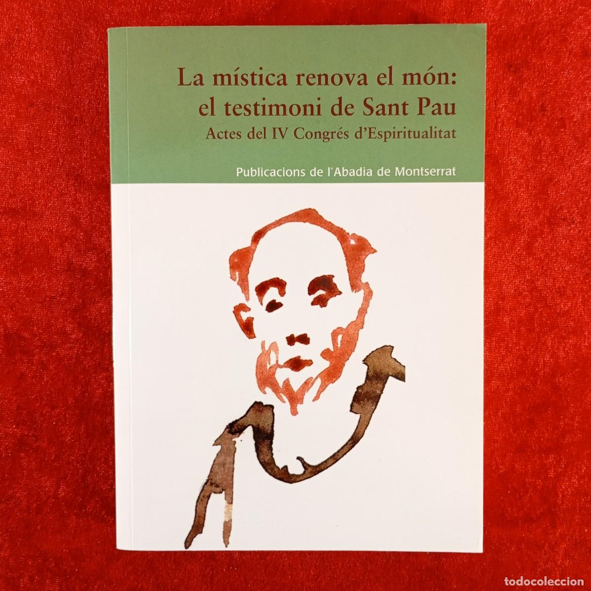 Libros de segunda mano: LA M&Iacute;STICA RENOVA EL M&Oacute;N: EL TESTIMONI DE SANT PAU - ACTES IV CONGR&Eacute;S D'ESPIRITUALITAT - 2010 / 4847