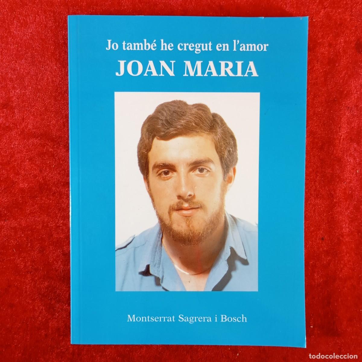 Libros de segunda mano: JO TAMB&Eacute; HE CREGUT EN L'AMOR - JOAN MARIA - MONTSERRAT SAGRERA I BOSCH / 5014
