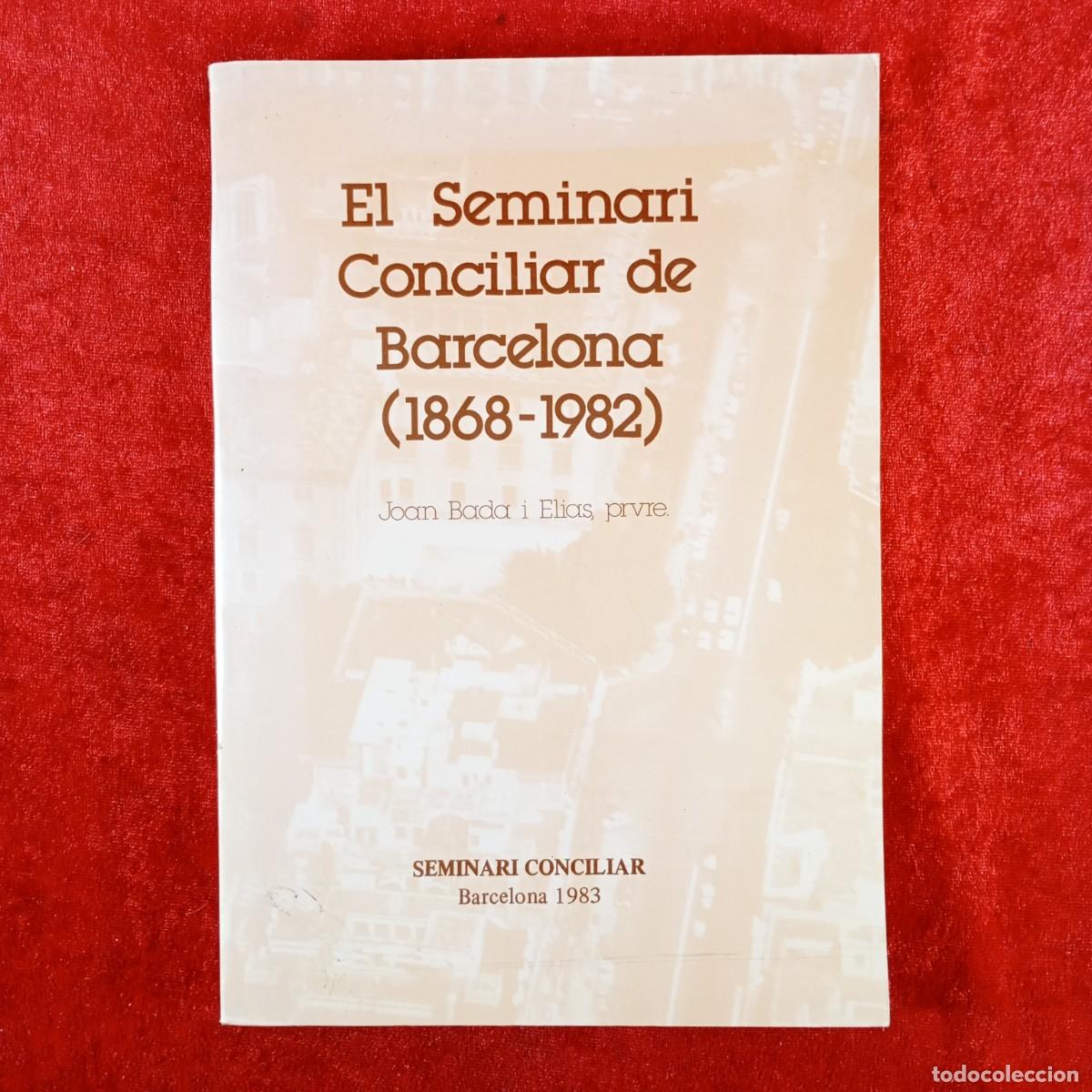 Libros de segunda mano: EL SEMINARI CONCILIAR DE BARCELONA (1868-1982) - JOAN BADA I ELIAS - BARCELONA 1983 / 5023