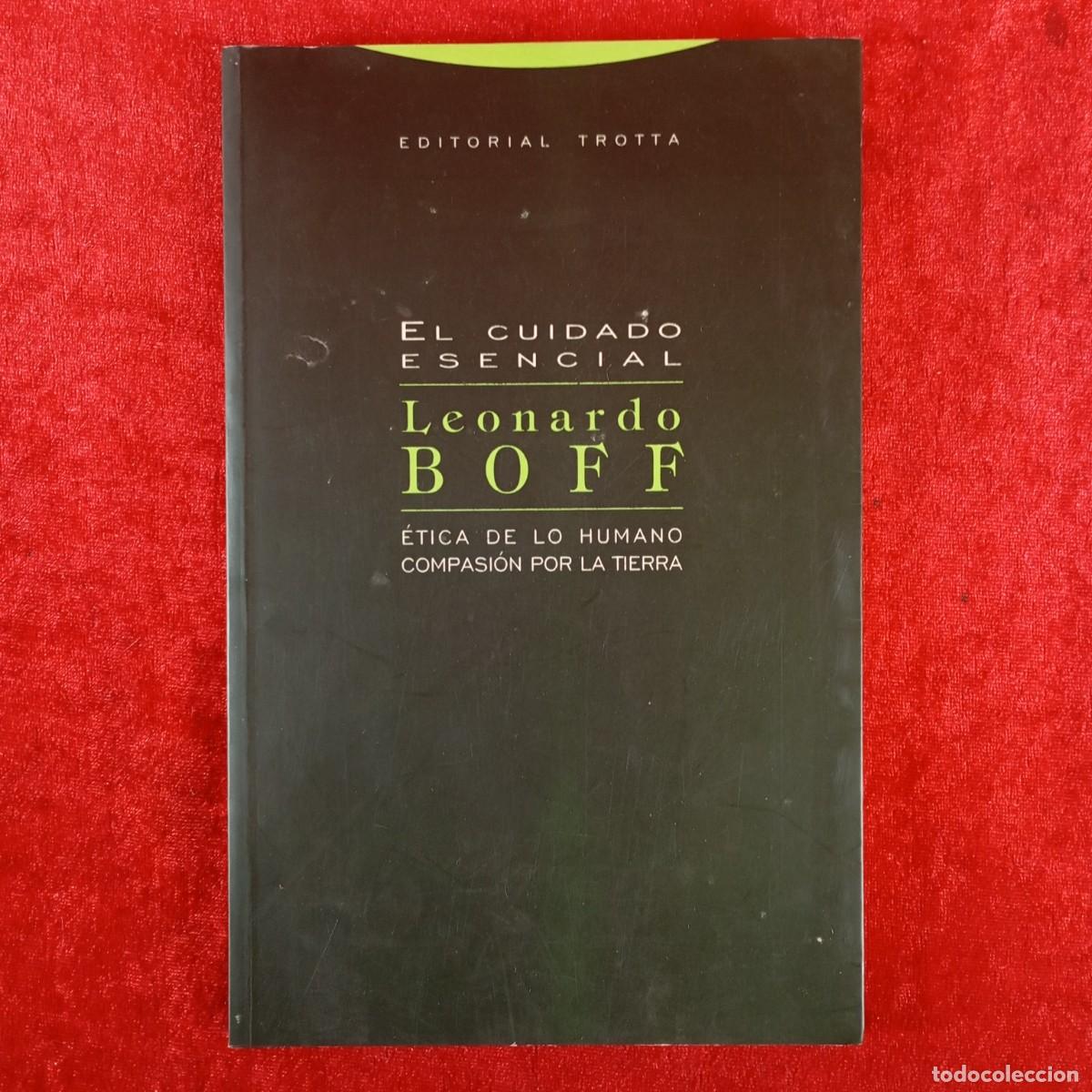 Libros de segunda mano: EL CUIDADO ESENCIAL - LEONARDO BOFF - &Eacute;TICA DE LO HUMANO - COMPASI&Oacute;N POR LA TIERRA - TROTTA / 5026