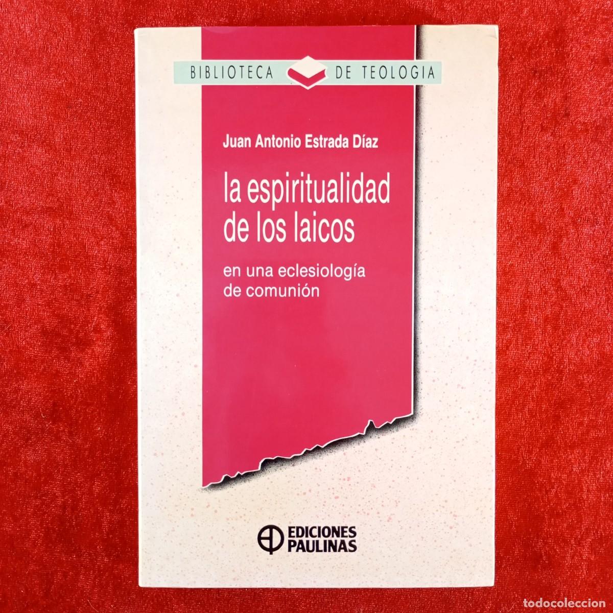 Libros de segunda mano: LA ESPIRITUALIDAD DE LOS LAICOS EN UNA ECLESIOLOG&Iacute;A DE COMUNI&Oacute;N - JUAN ANTONIO ESTRADA D&Iacute;AZ / 5027