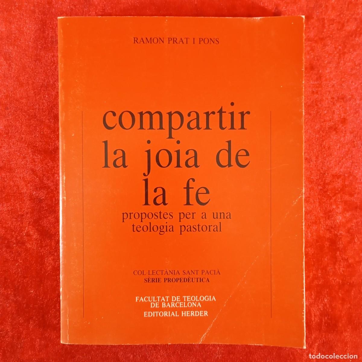 Libros de segunda mano: COMPARTIR LA JOIA DE LA FE - PROPOSTES PER A UNA TEOLOGIA PASTORAL - RAMON PRAT I PONS / 5028