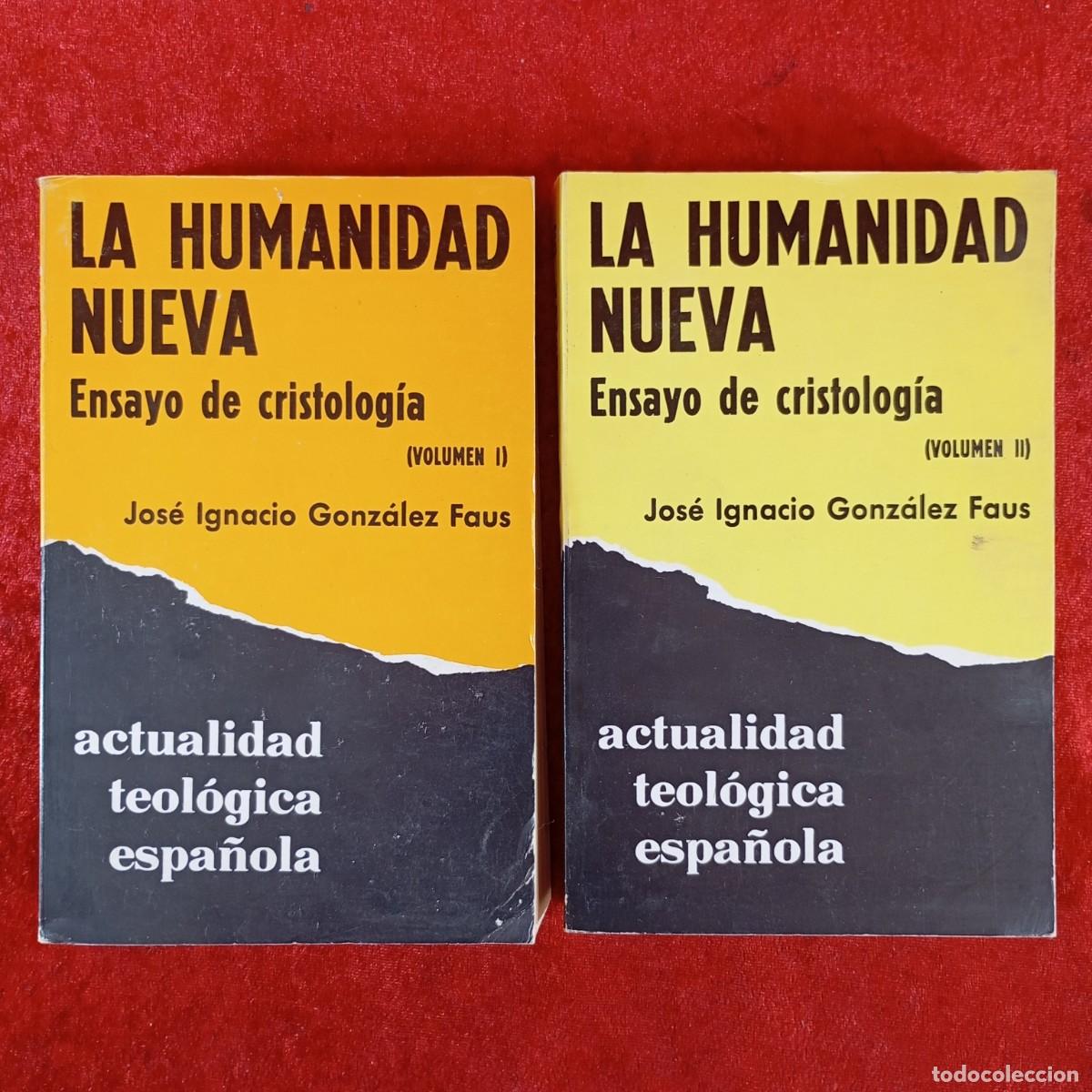 Libros de segunda mano: LA HUMANIDAD NUEVA. ENSAYO DE CRISTOLOG&Iacute;A - JOS&Eacute; IGNACIO GONZ&Aacute;LEZ FAUS - ACTUALIDAD TEOL&Oacute;GICA / 5044