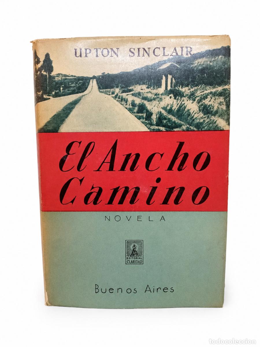 Libros de segunda mano: UPTON SINCLAIR &ndash; EL ANCHO CAMINO &ndash; EDITORIAL CLARIDAD &ndash; LM
