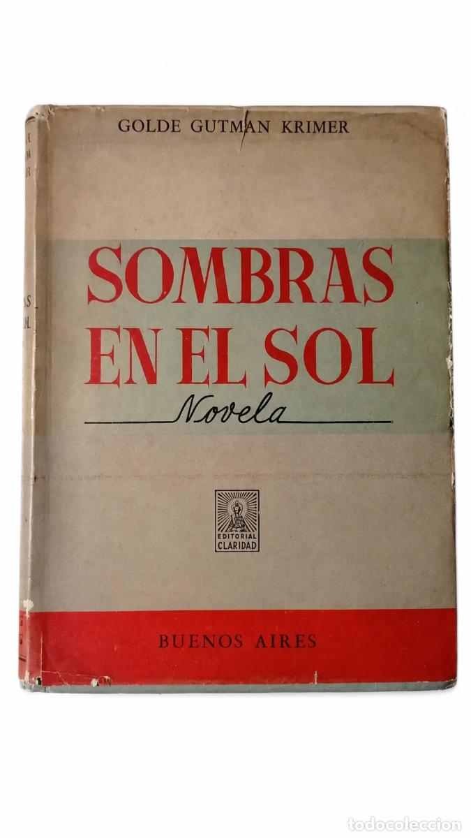 Libros de segunda mano: GOLDE GUTMAN KRIMER &ndash; SOMBRAS EN EL SOL &ndash; EDITORIAL CLARIDAD &ndash; 1964 LM