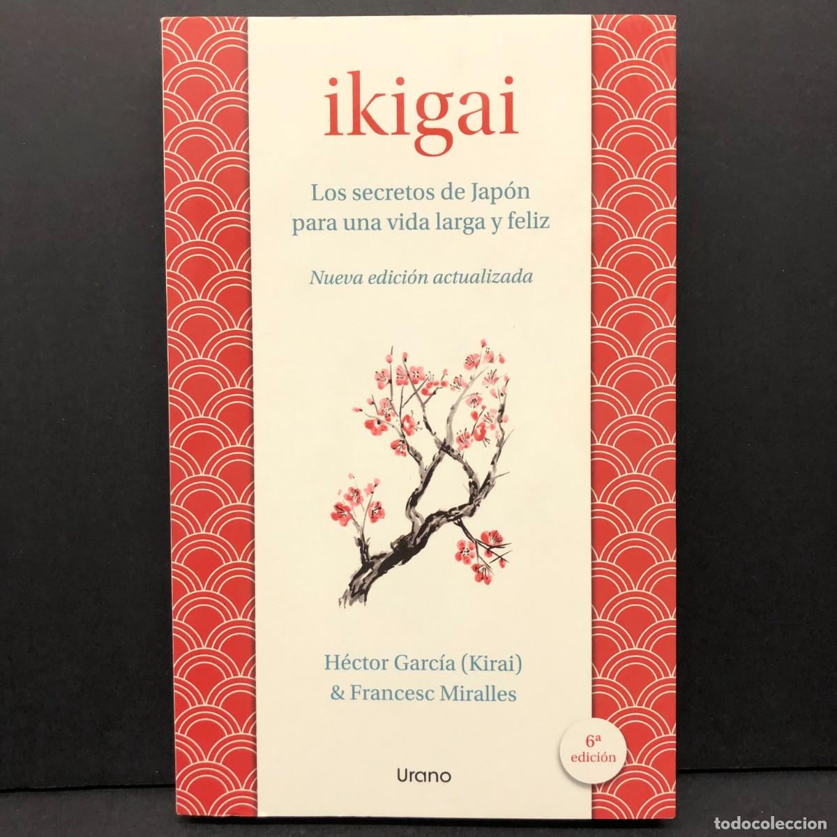 Libros de segunda mano: IKIGAI - LOS SECRETOS DE JAP&Oacute;N PARA UNA VIDA LARGA Y FELIZ - URANO - H&Eacute;CTOR GARC&Iacute;A / 5134