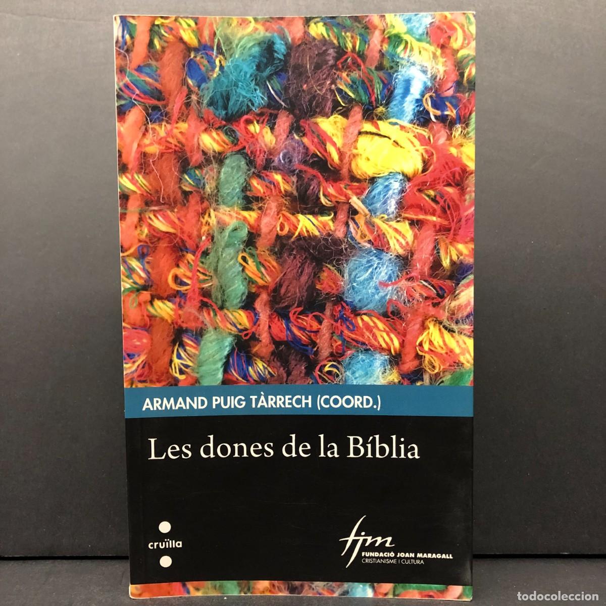Libros de segunda mano: LES DONES DE LA B&Iacute;BLIA - ARMAND PUIG T&Agrave;RRECH - FUNDACI&Oacute; JOAN MARAGALL - CRU&Iuml;LLA - DEDICAT / 5135