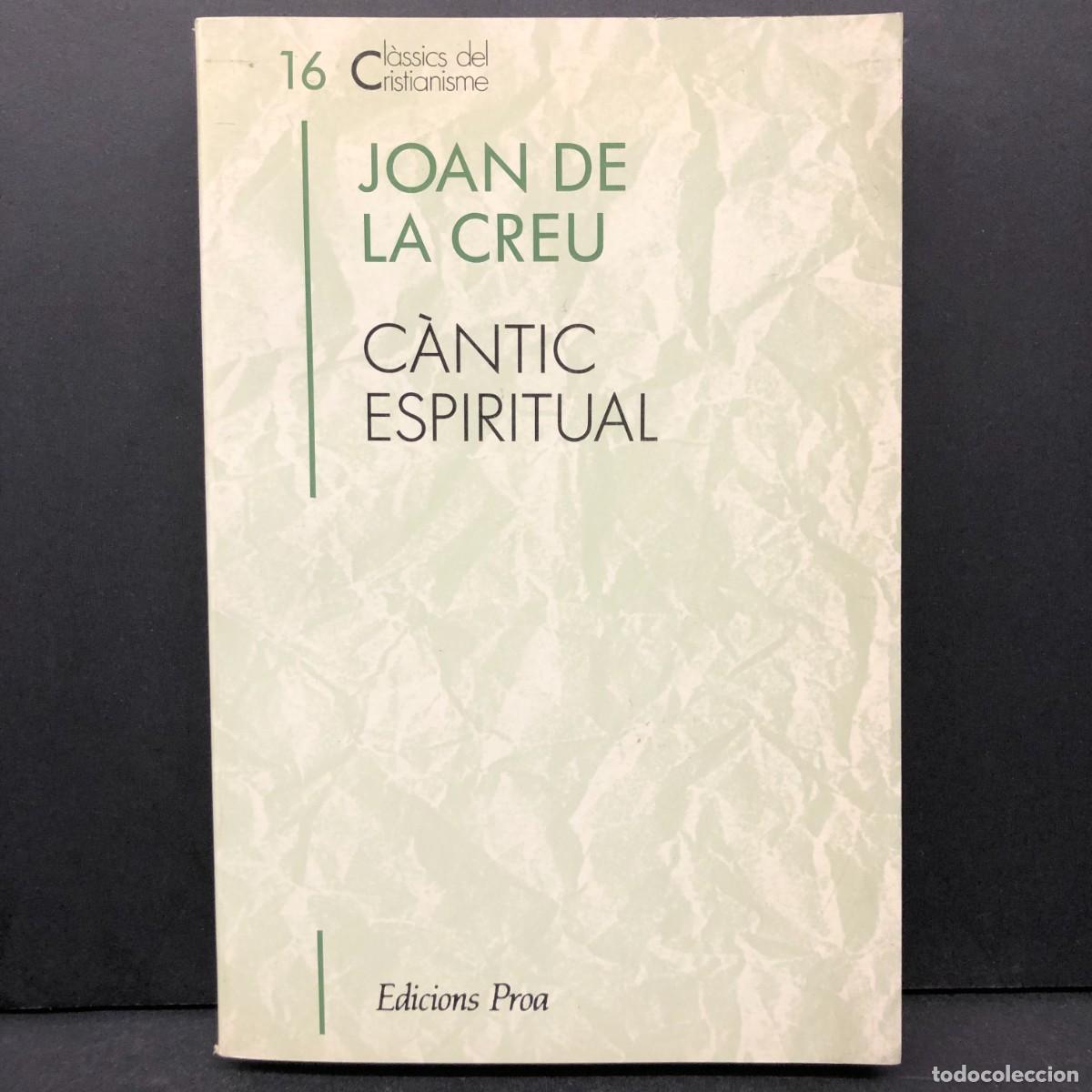 Libros de segunda mano: JOAN DE LA CREU - C&Agrave;NTIC ESPIRITUAL - CL&Agrave;SSICS DEL CRISTIANISME - EDICIONS PROA - 16 / 5180