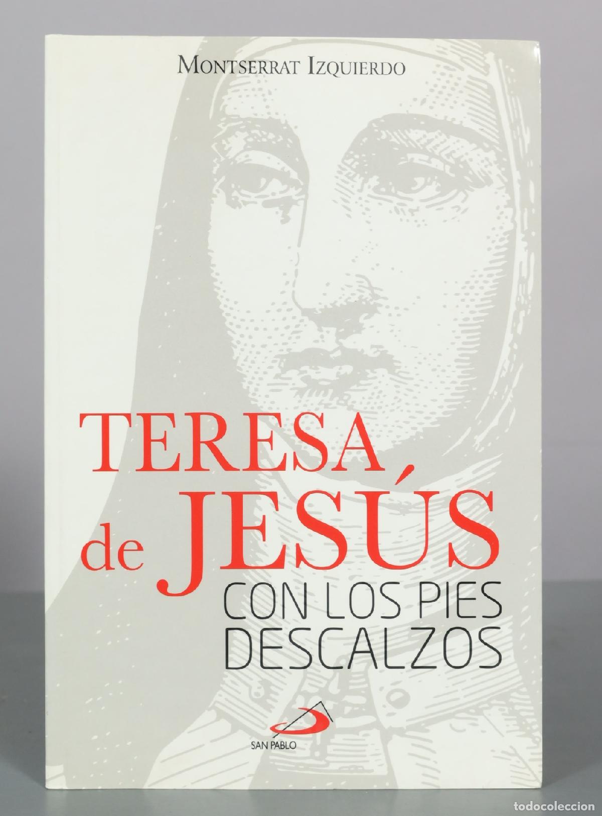 Libros de segunda mano: Teresa de Jes&uacute;s, con los pies descalzos - Montserrat Izquierdo - San Pablo