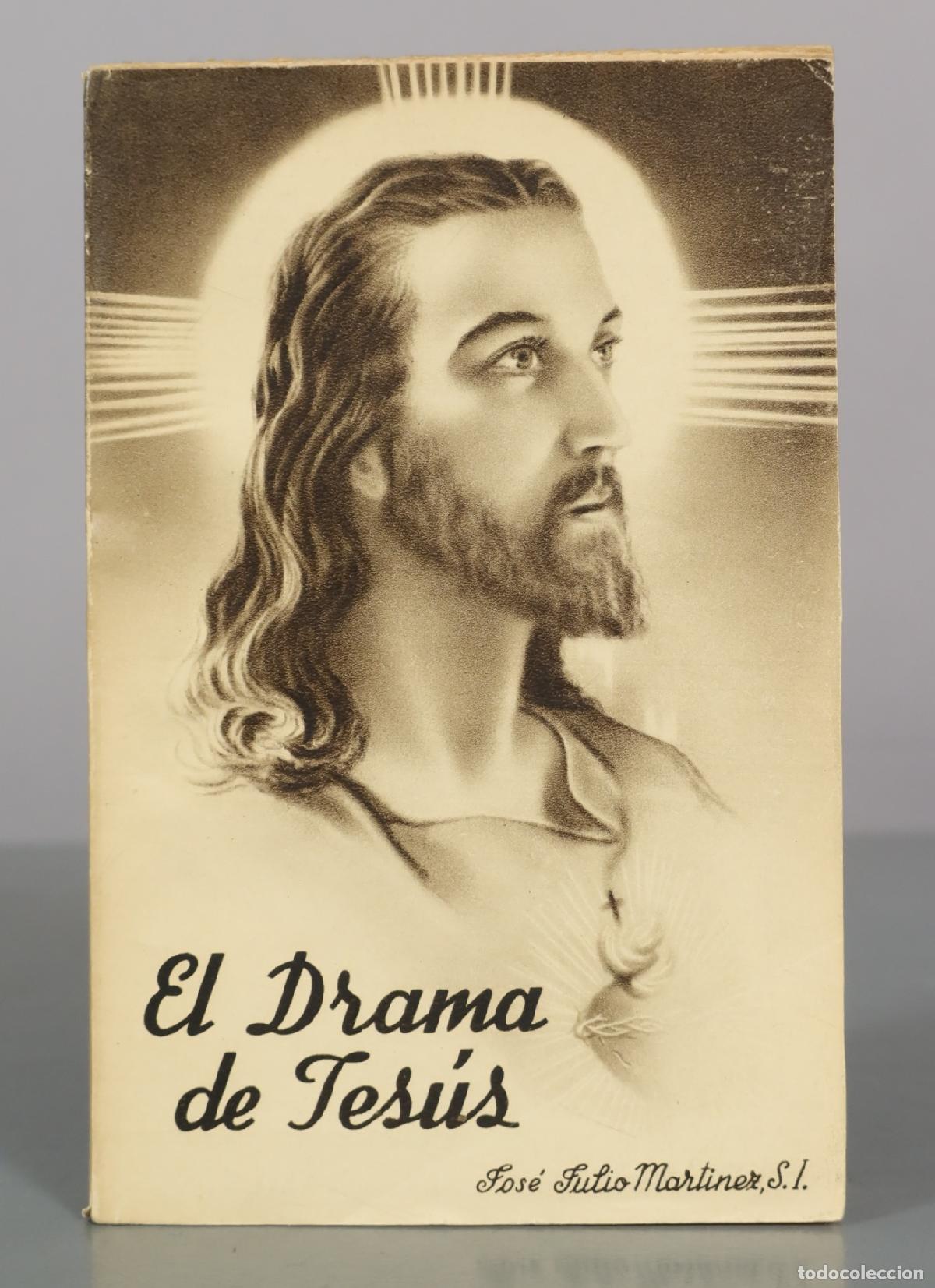 Libros de segunda mano: El Drama de Jes&uacute;s: vida de Nuestro Se&ntilde;or Jesucristo - Jos&eacute; Julio Mart&iacute;nez, S.I.