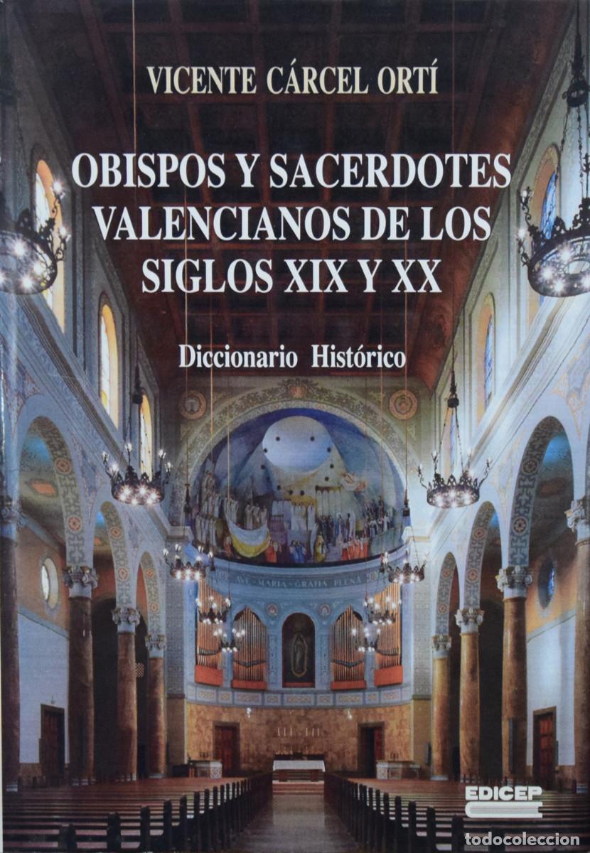 Libros de segunda mano: OBISPOS Y SACERDOTES VALENCIANOS DE LOS SIGLOS XIX Y XX. DICCIONARIO HIST&Oacute;RICO. - Vicente C&Aacute;RCEL ORT