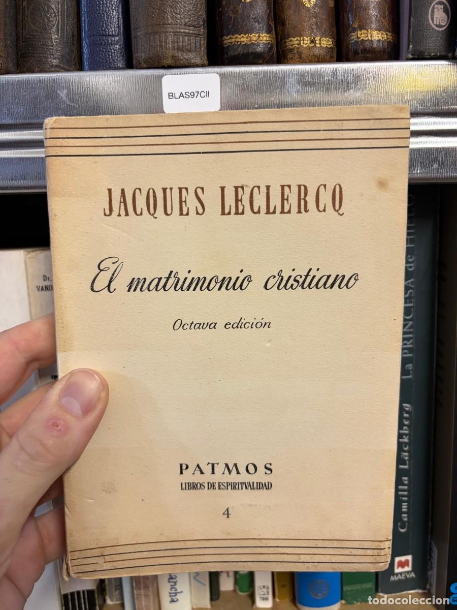 Libros de segunda mano: BLAS97CII &mdash; Jacques Leclercq &mdash; El matrimonio cristiano &mdash; Patmos