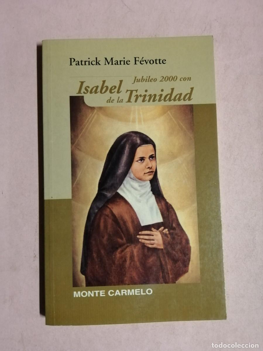 Libros de segunda mano: ISABEL DE LA TRINIDAD. JUBILEO 2000 CON (PATRICK MARIE FEVOTTE)