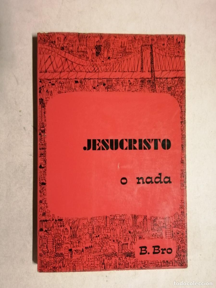 Libros de segunda mano: JESUCRISTO O NADA (B. BRO)