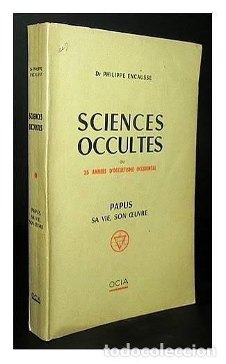 Libros de segunda mano: Sciences occultes ou 25 ann&eacute;es d'occultisme occidental. Philippe Encausse - OCIA - 1949