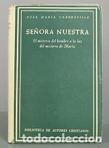 Libros de segunda mano: Se&ntilde;ora nuestra: El misterio del hombre a la luz del misterio de Mar&iacute;a - Jose Mar&iacute;a Cabodevilla - BAC