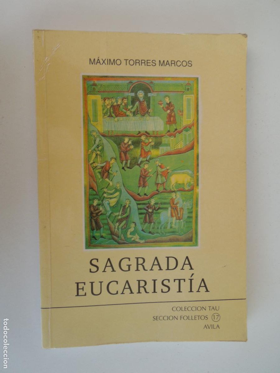 Libros de segunda mano: SAGRADA EUCARIST&Iacute;A -M&Aacute;XIMO TORRES MARCOS - COLECCI&Oacute;N TAU N&ordm; 17- EDICIONES MONTE CASINO 1995.