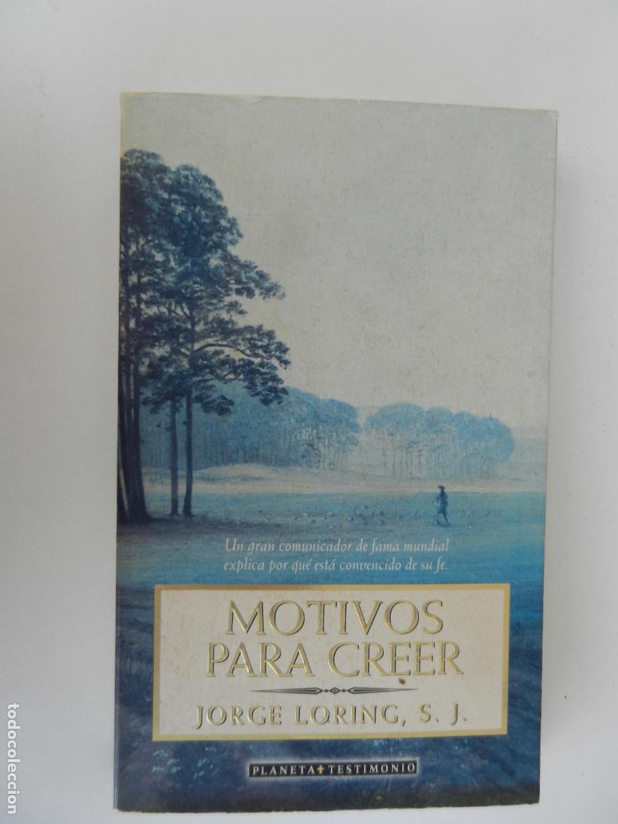 Libros de segunda mano: MOTIVOS PARA CREER - JORGE LORING - EDITORIAL PLANETA 1&ordf; EDICI&Oacute;N 1997.