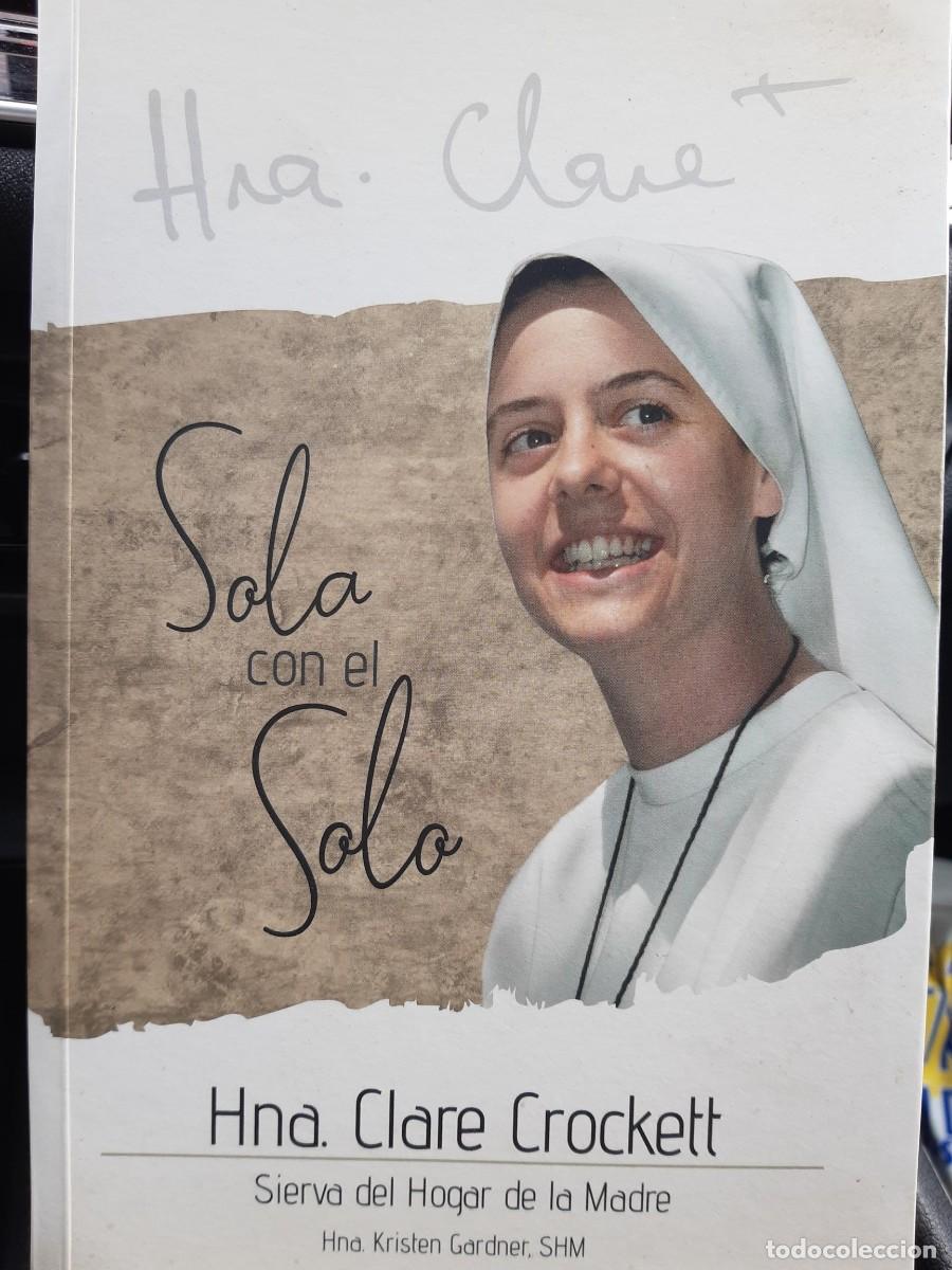 Libros de segunda mano: HNA CLARE CROCKETT SOLA CON EL SOLO SIERVA DEL HOGAR DE LA MADRE HNA KRISTEN GARDNER SHM