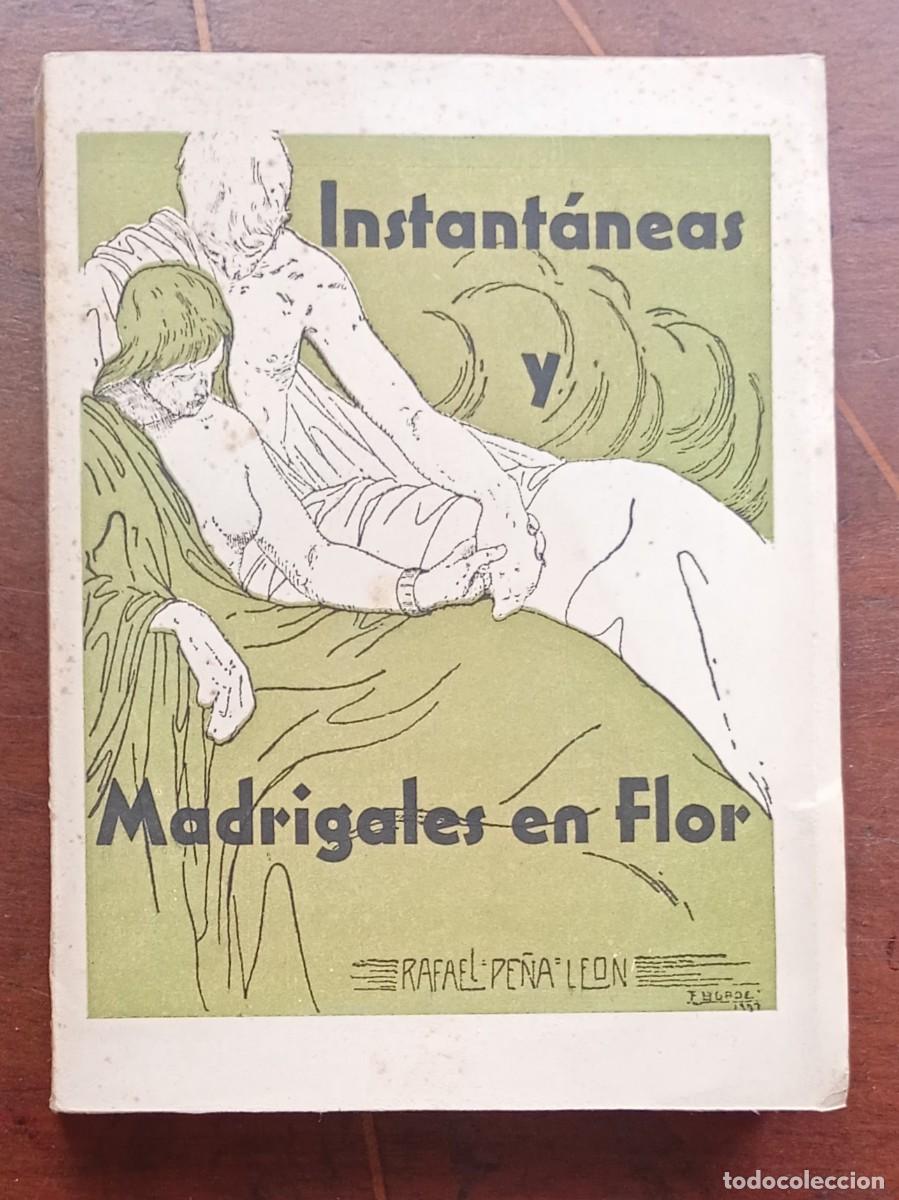 Libros de segunda mano: Rafael Pena Leon INSTANTANEAS Y MADRIGALES EN FLOR - libro de 1950