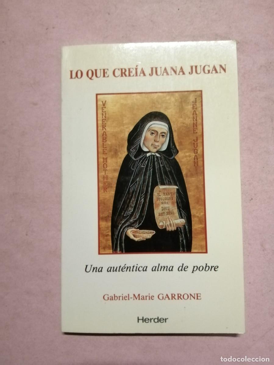 Libros de segunda mano: LO QUE CREIA JUANA JUGAN. UNA AUTENTICA ALMA DE POBRE (GABRIEL MARIA GARRONE)