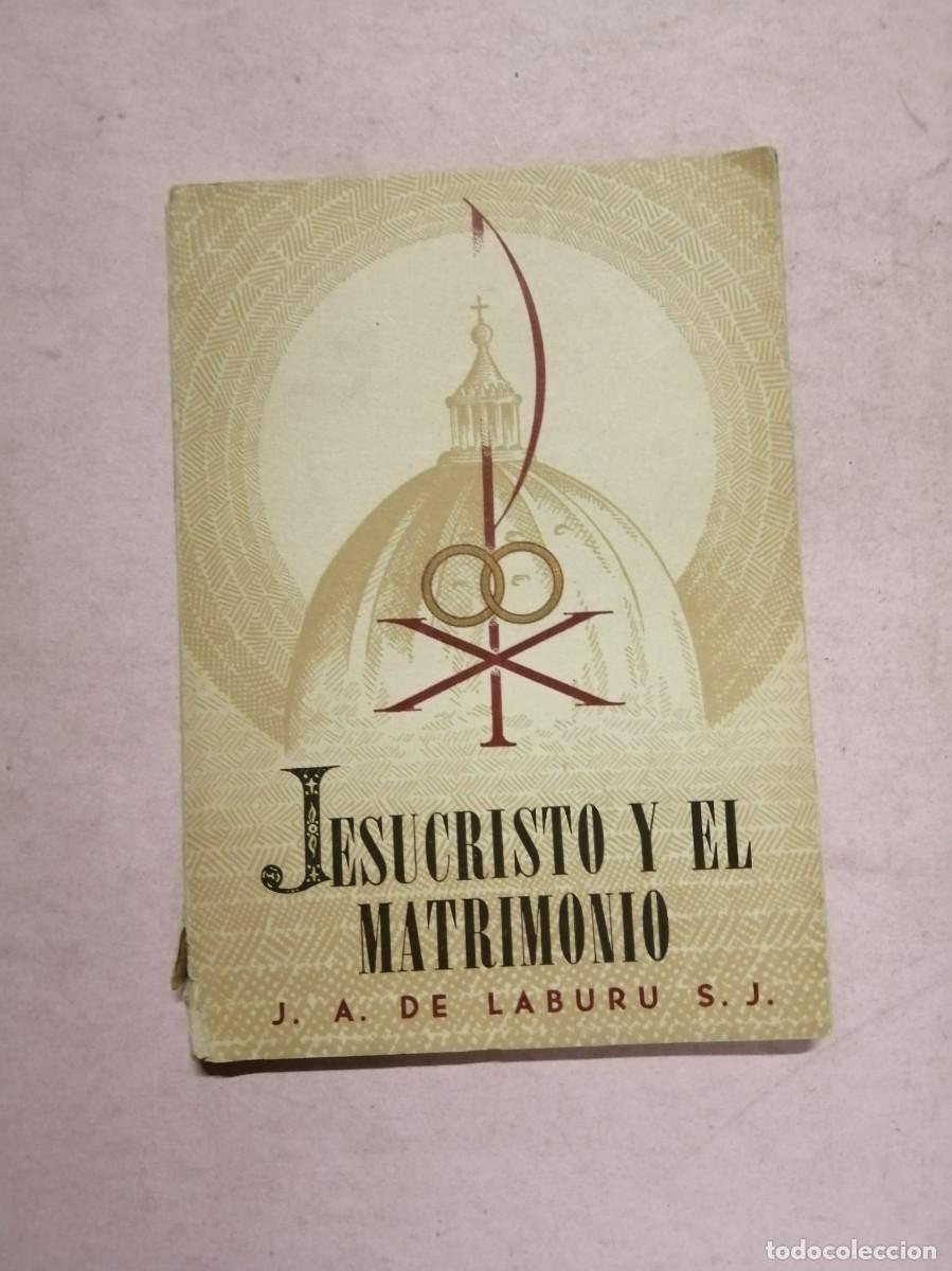 Libros de segunda mano: JESUCRISTO Y EL MATRIMONIO (J. A . DE LABURU)