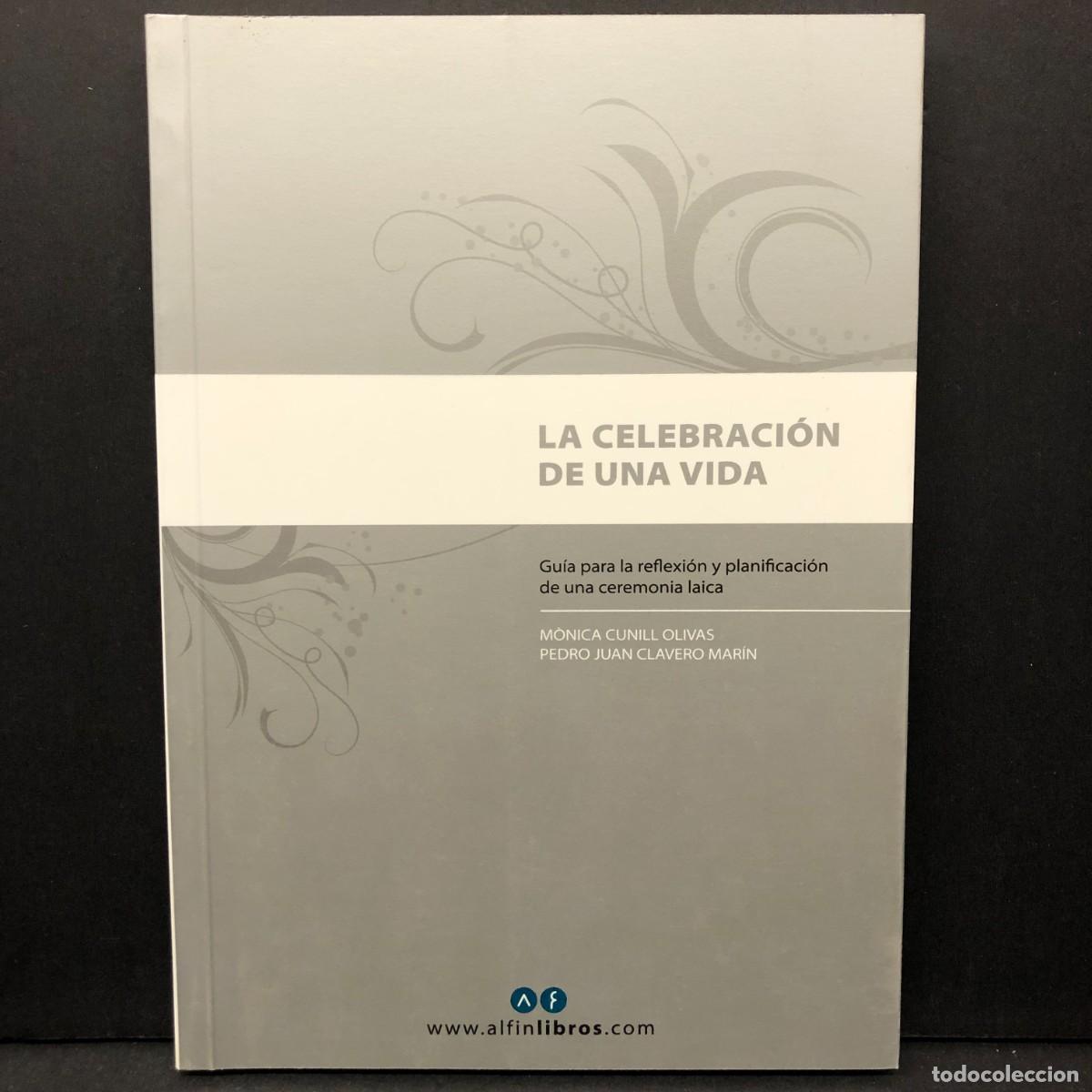 Libros de segunda mano: LA CELEBRACI&Oacute;N DE UNA VIDA - GU&Iacute;A PARA LA REFLEXI&Oacute;N Y PLANIFICACI&Oacute;N DE UNA CEREMONIA LAICA / 5688