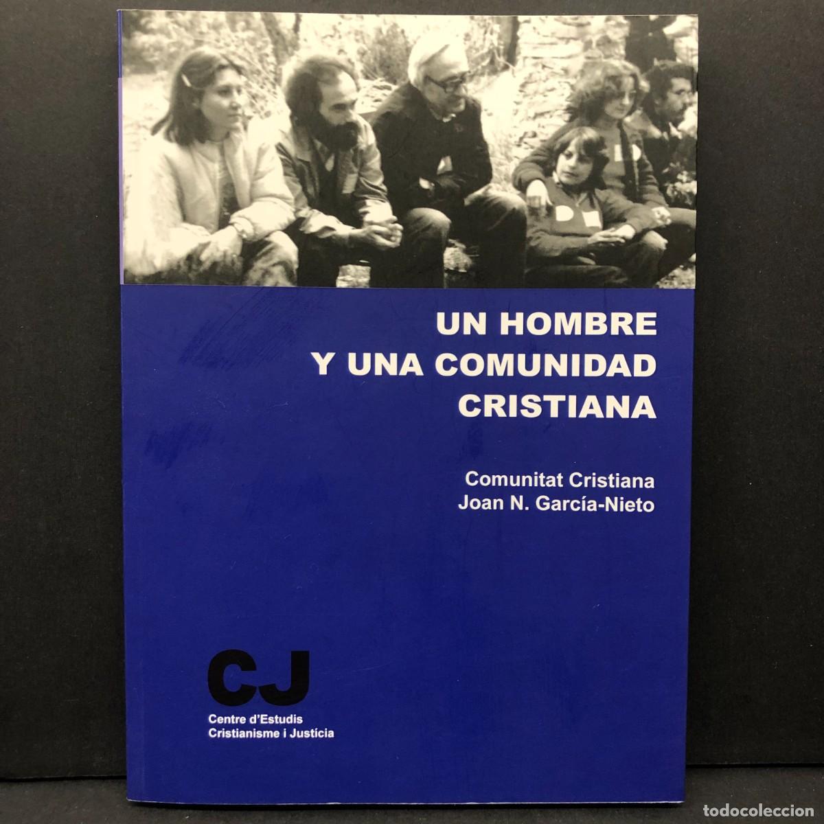 Libros de segunda mano: UN HOMBRE Y UNA COMUNIDAD CRISTIANA - JOAN N. GARC&Iacute;A-NIETO - CRISTIANISME I JUST&Iacute;CIA / 5702