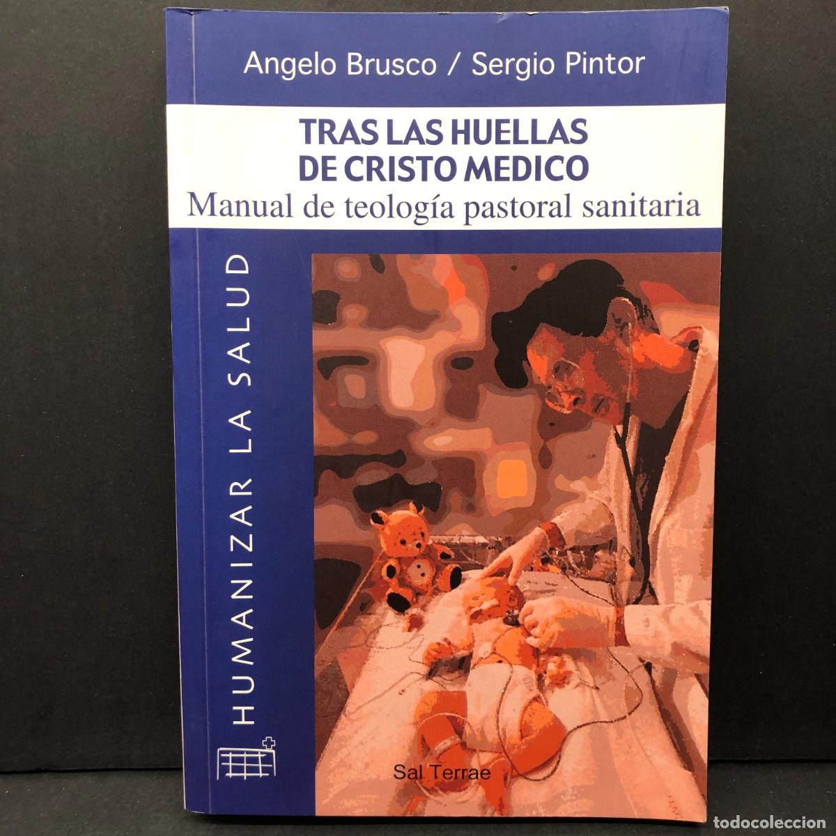 Libros de segunda mano: TRAS LAS HUELLAS DE CRISTO MEDICO - MANUAL DE TEOLOG&Iacute;A PASTORAL SANITARIA - ANGEL BRUSCO / 5713