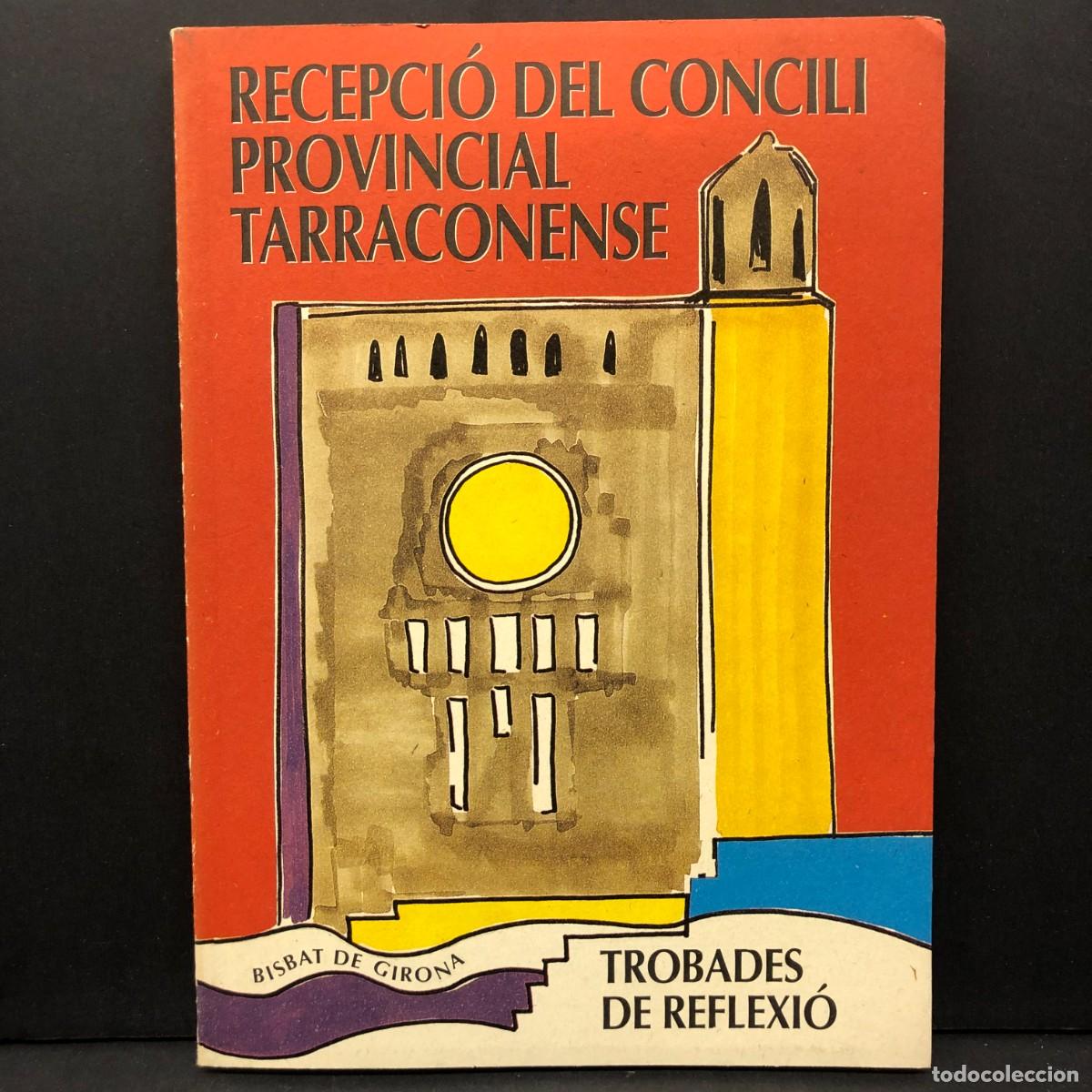 Libros de segunda mano: RECEPCI&Oacute; DEL CONCILI PROVINCIAL TARRACONENSE - TROBADES DE REFLEXI&Oacute; - BISBAT DE GIRONA / 5734