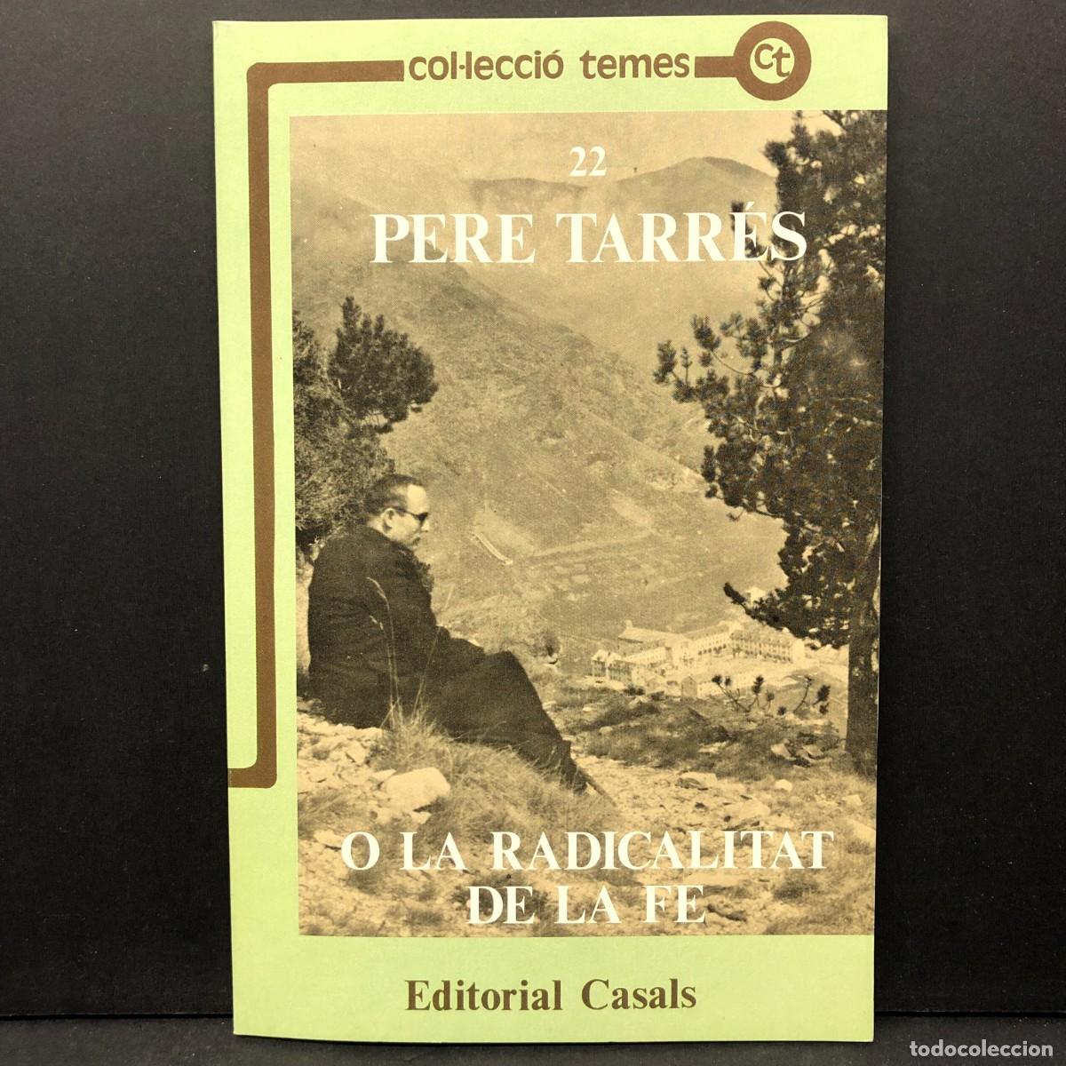 Libros de segunda mano: PERE TARR&Eacute;S O LA RADICALITAT DE LA FE - EDITORIAL CASALS - COL&middot;LECCI&Oacute; TEMES - 22 / 5742