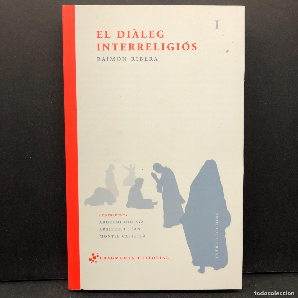 Libros de segunda mano: DESCRIENDEL DI&Agrave;LEG INTERRELIGI&Oacute;S - RAIMON RIBERA - FRAGMENTA EDITORIAL / 5745