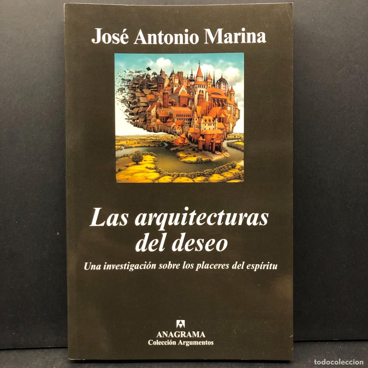 Libros de segunda mano: JOS&Eacute; ANTONIO MARINA - LAS ARQUITECTURAS DEL DESEO - PLACERES DEL ESP&Iacute;RITU / 5748