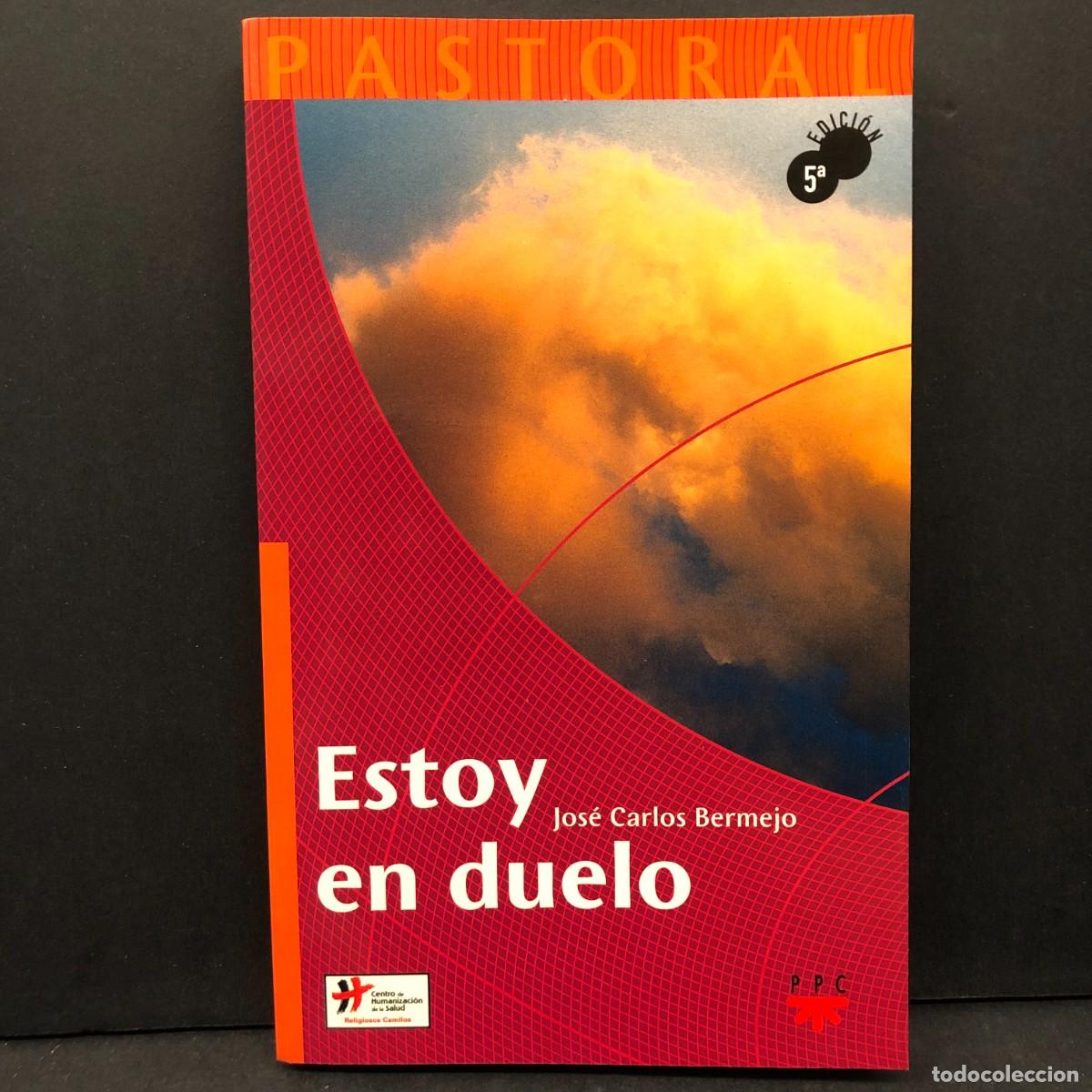 Libros de segunda mano: ESTOY EN DUELO - JOS&Eacute; CARLOS BERMEJO - PASTORAL / 5750