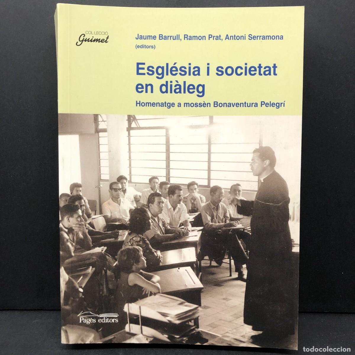 Libros de segunda mano: ESGL&Eacute;SIA I SOCIETAT EN DI&Agrave;LEG - HOMENATGE A MOSS&Egrave;N BONAVENTURA PELEGR&Iacute; - JAUME BARRULL / 5765