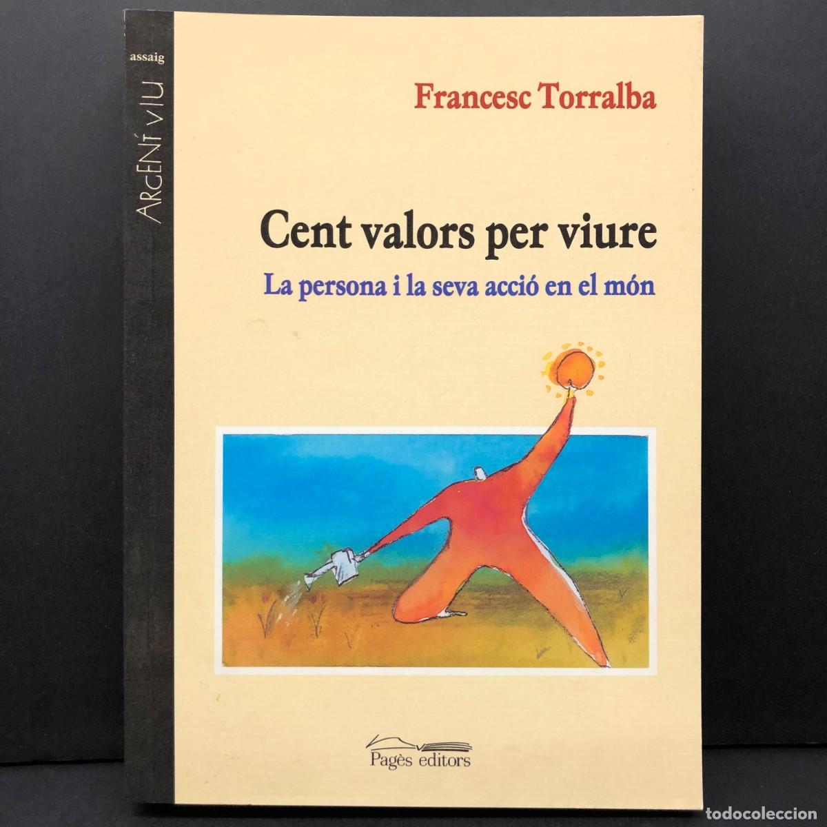 Libros de segunda mano: CENT VALORS PER VIURE - LA PERSONA I LA SEVA ACCI&Oacute; EN EL M&Oacute;N - FRANCESC TORRALBA - PAG&Egrave;S / 5774