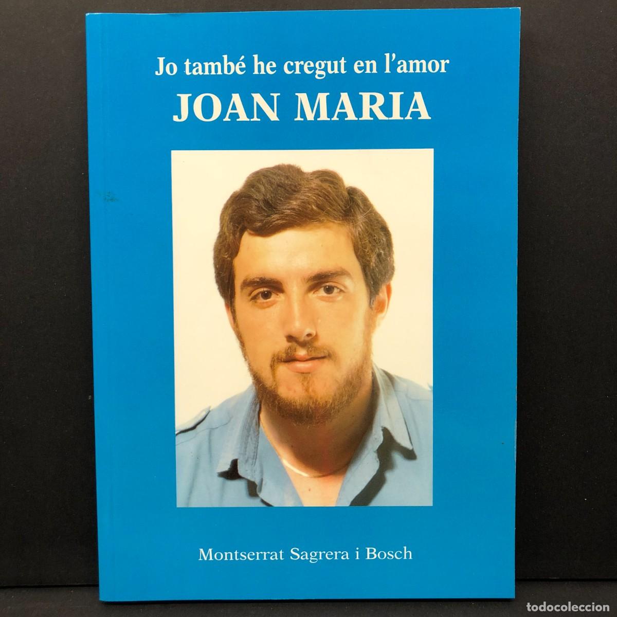 Libros de segunda mano: JO TAMB&Eacute; HE CREGUT EN L'AMOR - JOAN MARIA - MONTSERRAT SAGRERA I BOSCH / 5778