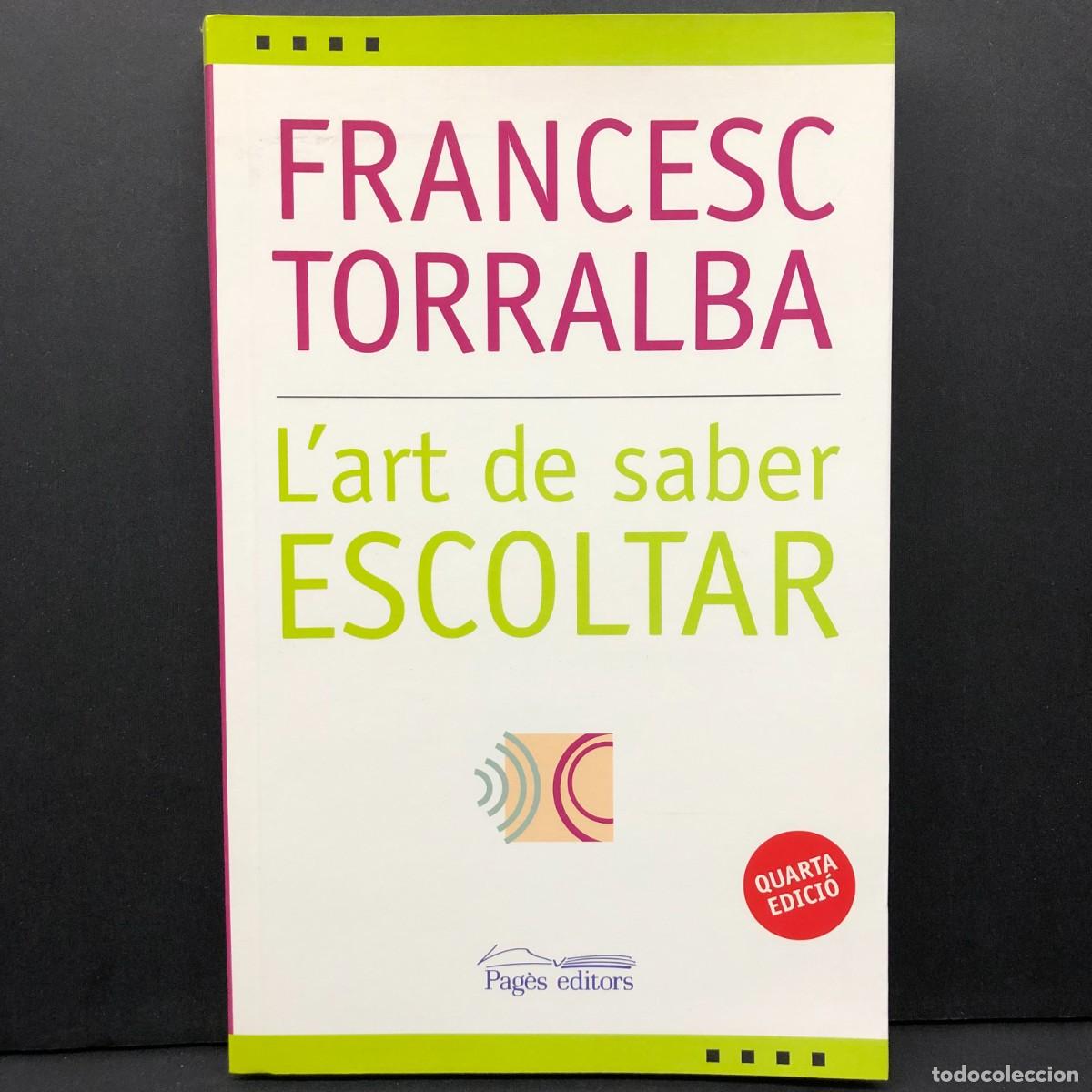 Libros de segunda mano: FRANCESC TORRALBA - L'ART DE SABER ESCOLTAR - PAG&Egrave;S EDITORS / 5779