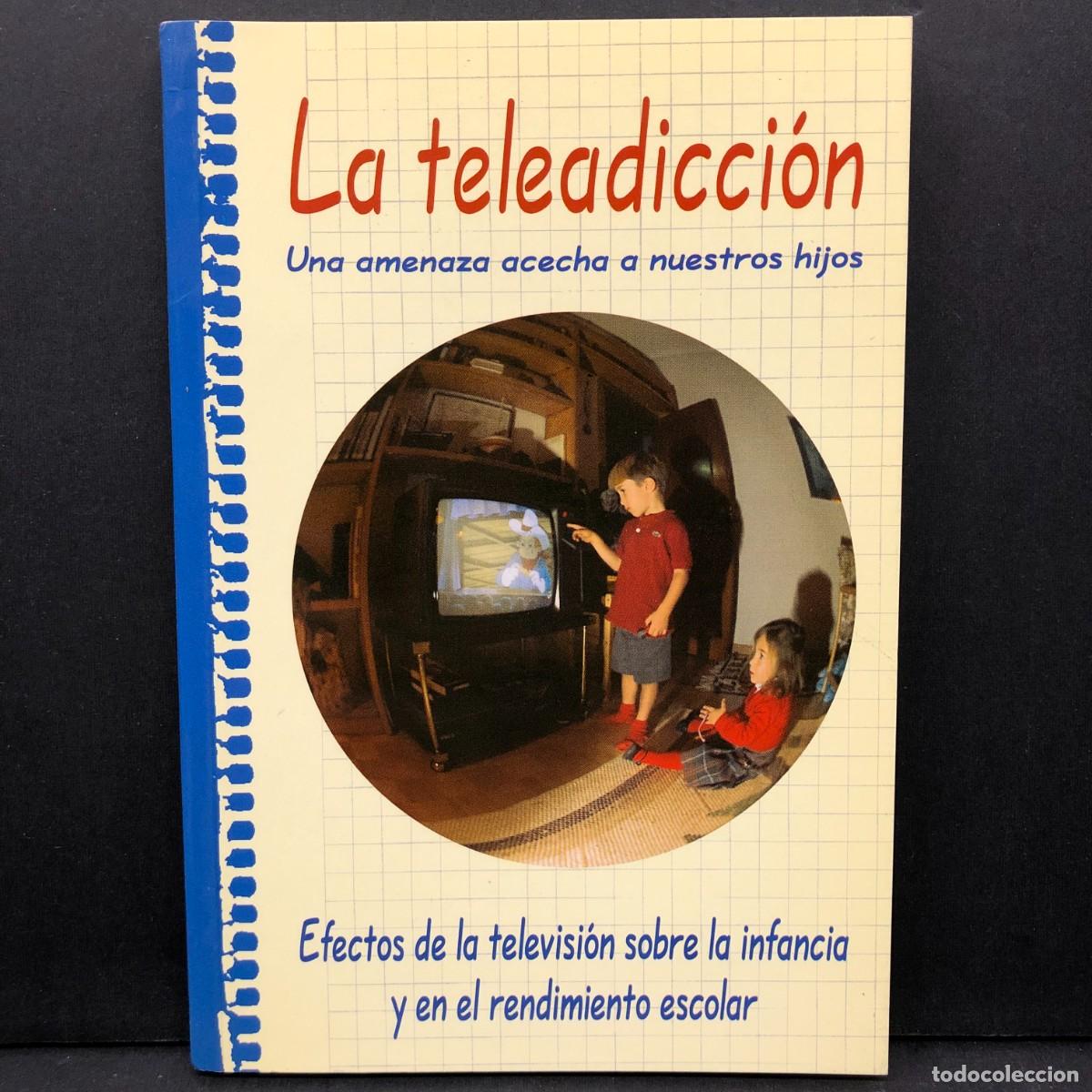 Libros de segunda mano: LA TELEADICCI&Oacute;N - UNA AMENAZA ACECHA A NUESTROS HIJOS EFECTOS DE LA TELEVISI&Oacute;N SOBRE INFANCIA / 5783