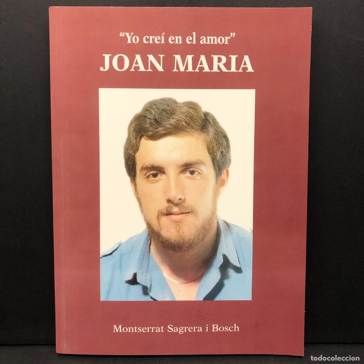 Libros de segunda mano: YO CRE&Iacute; EN EL AMOR - JOAN MARIA - MONTSERRAT SAGRERA I BOSCH / 5785