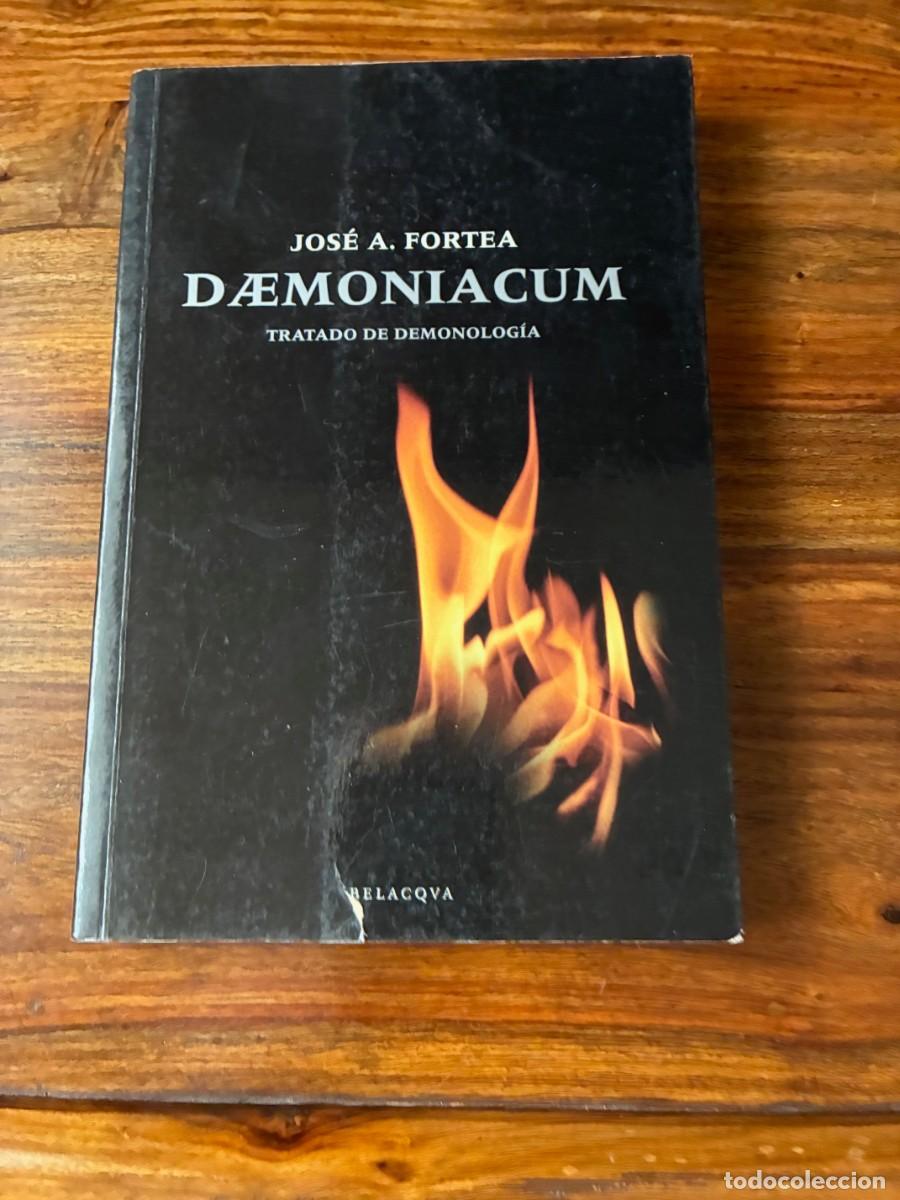 Libros de segunda mano: Jos&eacute; A. Fortea. Daemoniacum. Tratado de demonolog&iacute;a. Belacqua.