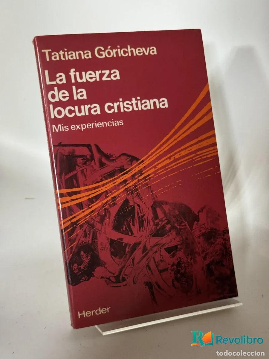 Libros de segunda mano: La fuerza de la locura cristiana - Tatiana G&oacute;richeva